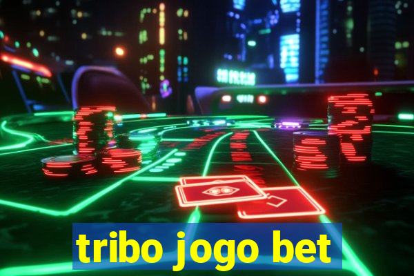 tribo jogo bet